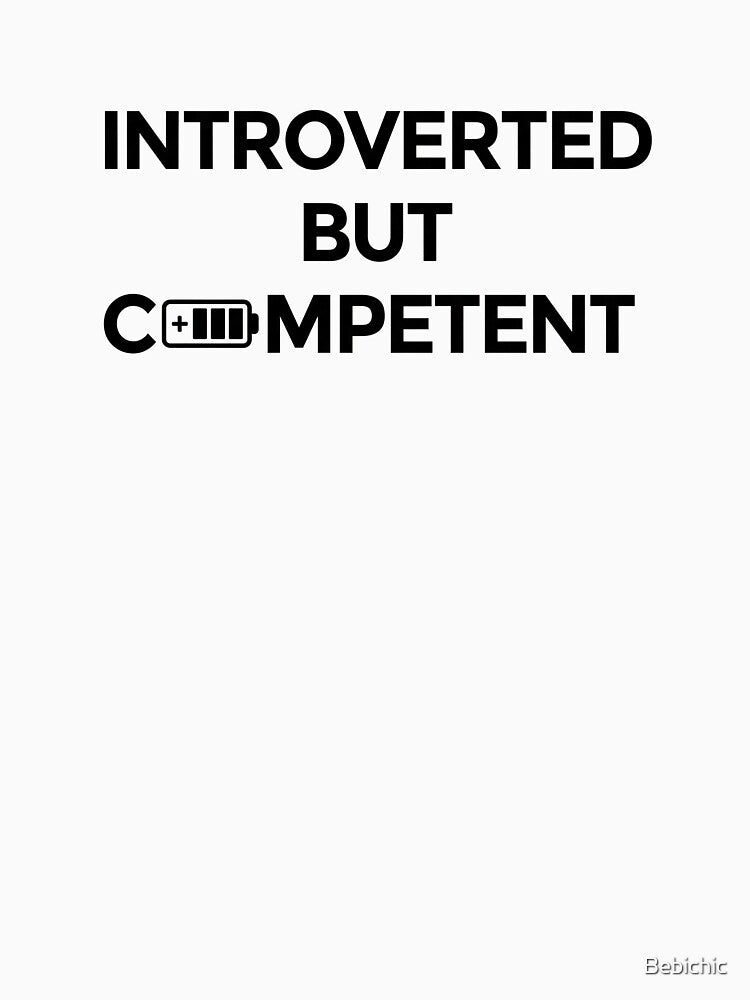 Introverted But Competent - Don't Confuse the Two by Bebichic