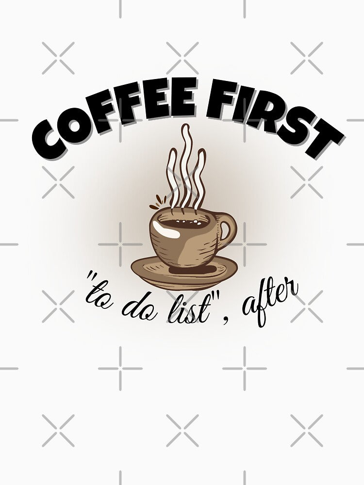 Coffee First To Do List After Funny Coffee Lover Design by DesignsVault