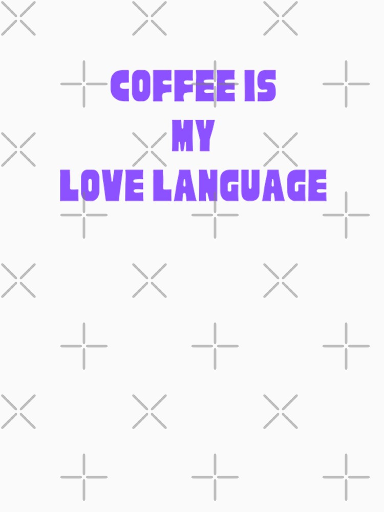 Coffee is My Love Language by DixieGirlStudio