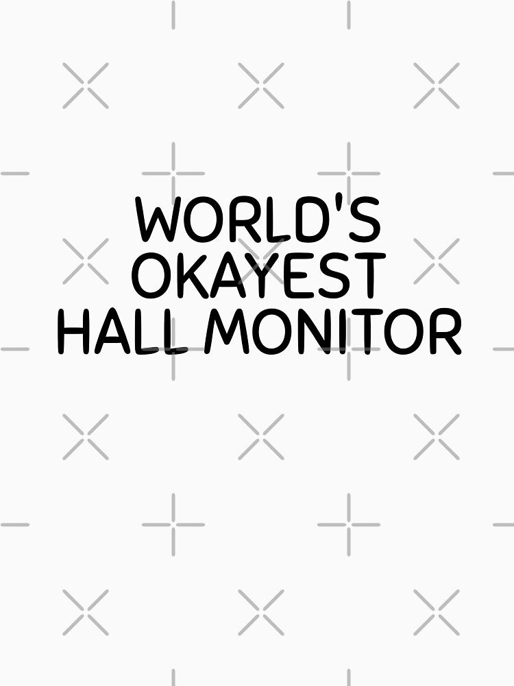 World's okayest hall monitor by Dondonmart