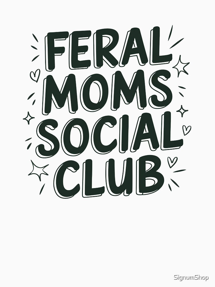 Feral Moms Social Club by SignumShop