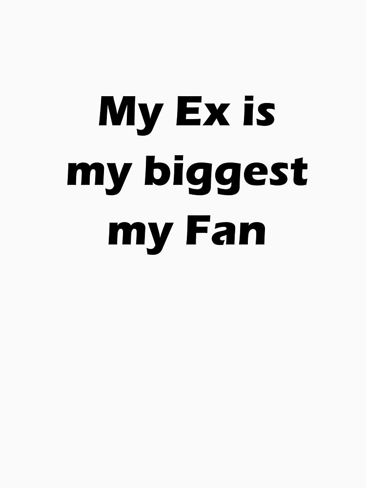 my ex is my biggest my fan by MallsD