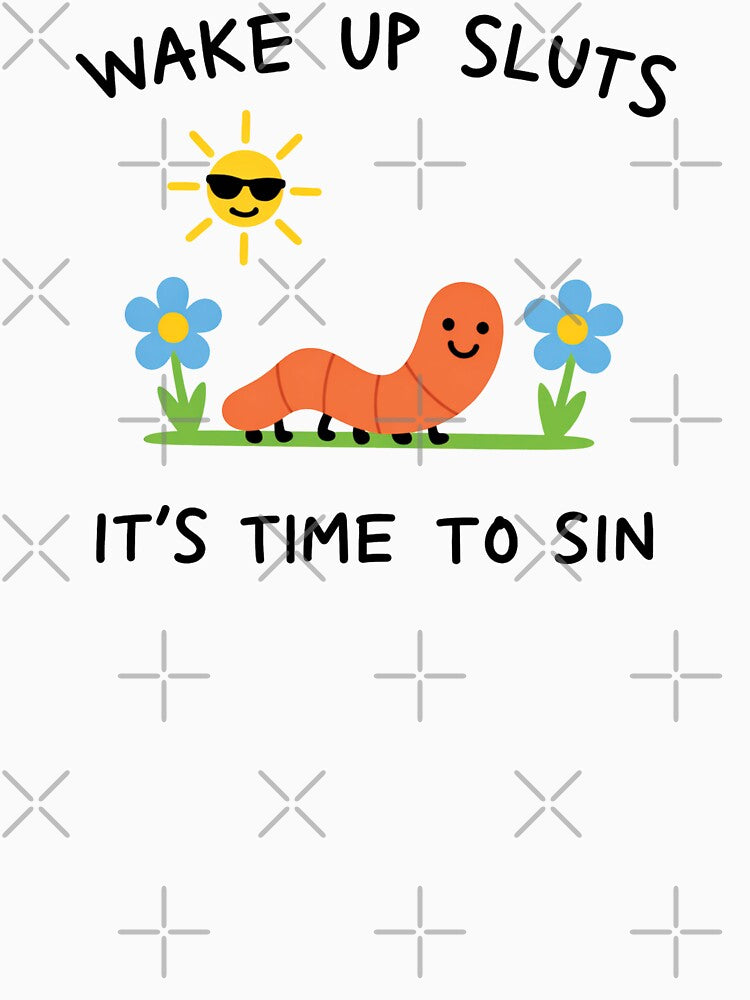 Wake Up Slu*s It's Time To Sin Trendy Worm Meme 2 by Kovav