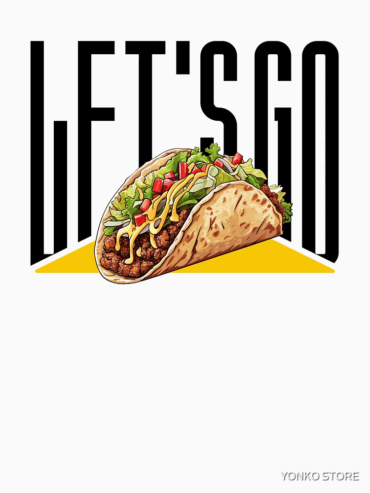 taco - let's go taco - Realistic Taco Art by YONKO STORE