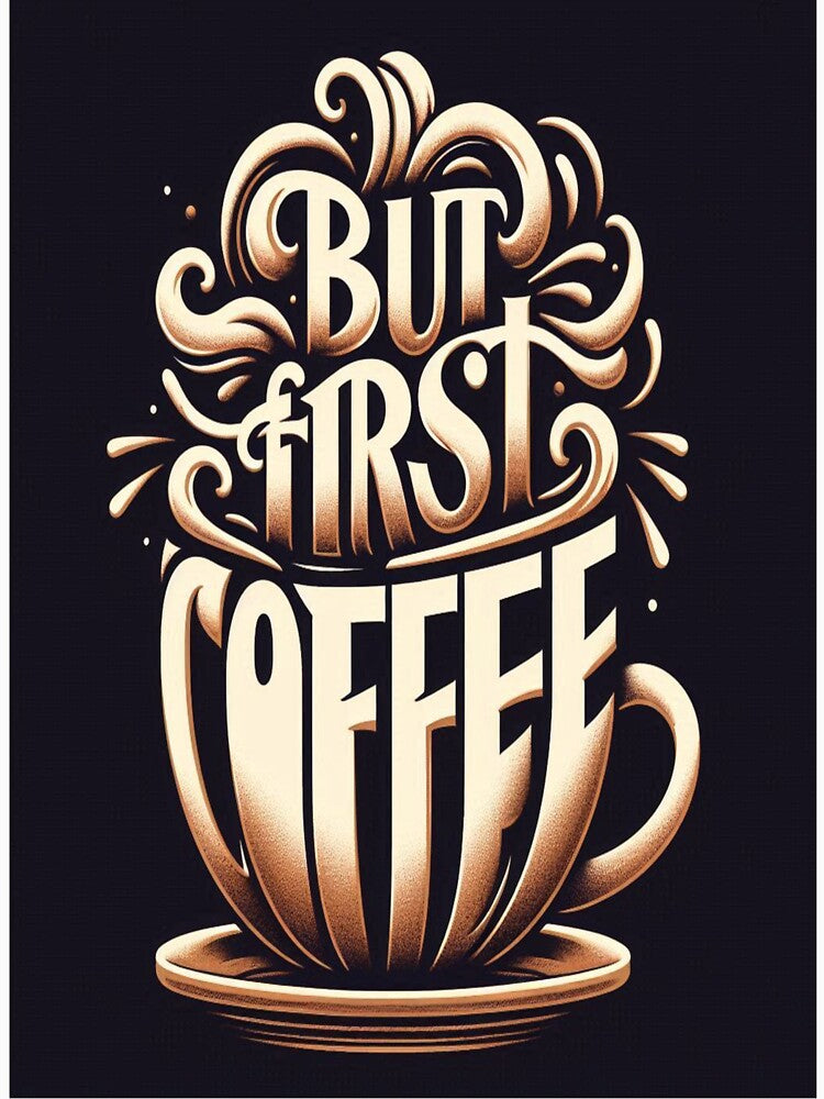 Steaming Cup: But First, Coffee by BB artwork