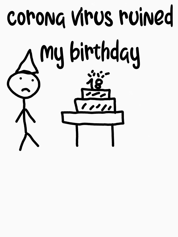 Corona virus ruined my brithday by Spaghetto