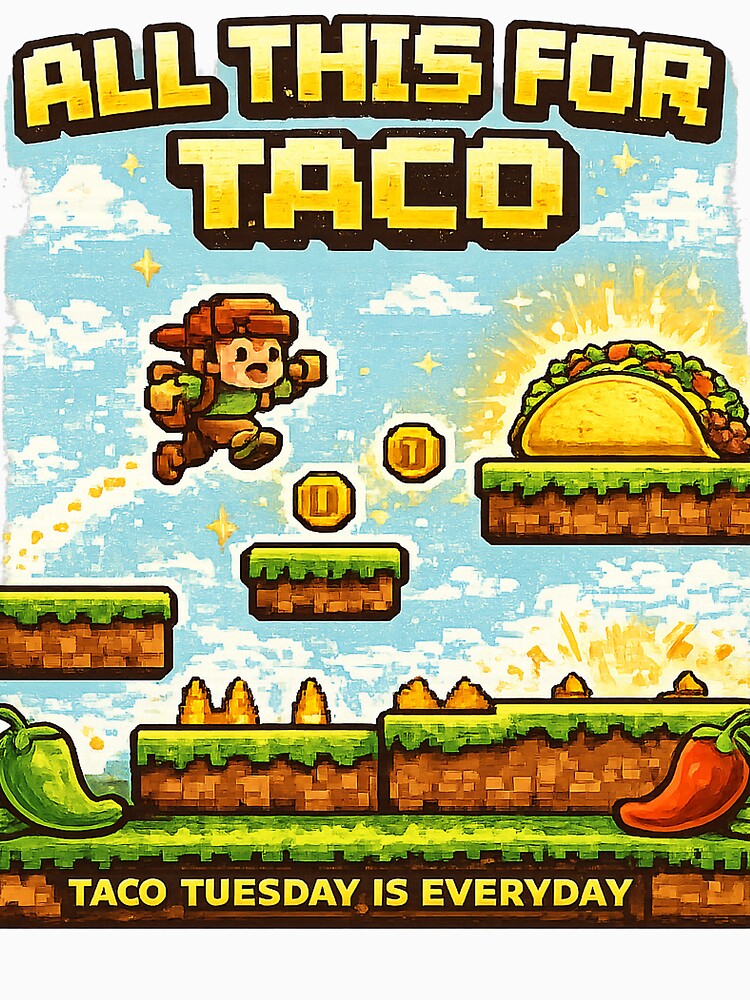 All this for taco Tee by los-taco-ritas