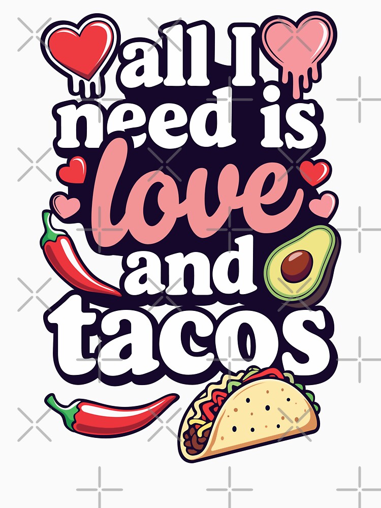All I Need Is Love and Tacos. by alik7