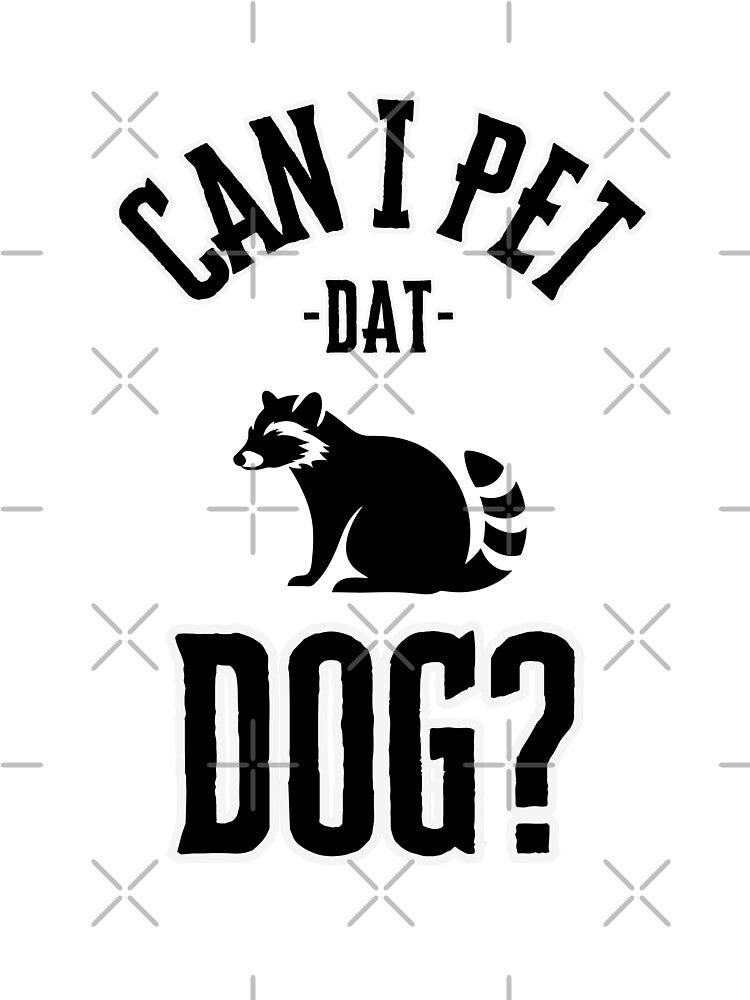 Can I Pet That Dog - Racoon Edition by AntiJolly