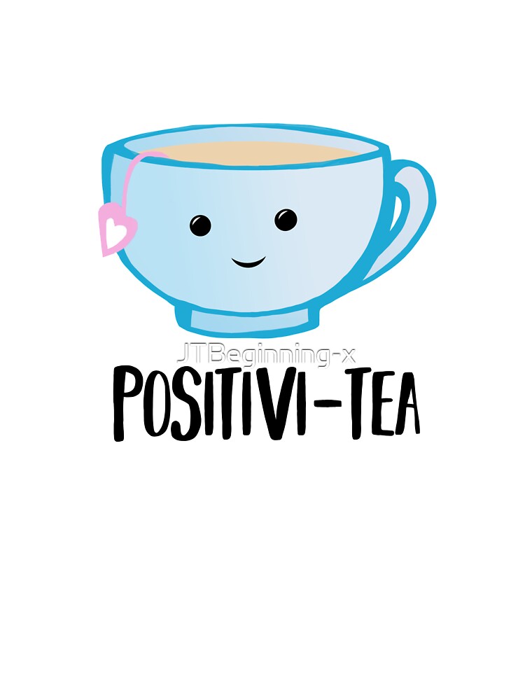 Positivi-TEA - Positivity - Good Luck Pun - Valentines Pun - Birthday Pun - Anniversary Pun - Tea Pun - Cute - Motivational Pun - Tea Cup by JTBeginning-x
