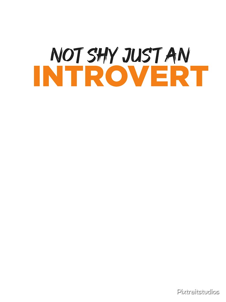 Not shy just an introvert by Pixtraitstudios