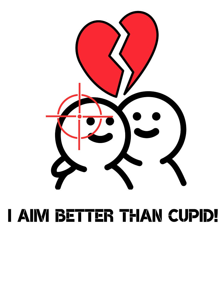 I Aim Better Than Cupid, dark humor by CypisDesign