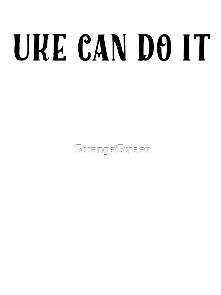 Uke Can Do It ~ Singer Guitarist Drummer by StrangeStreet