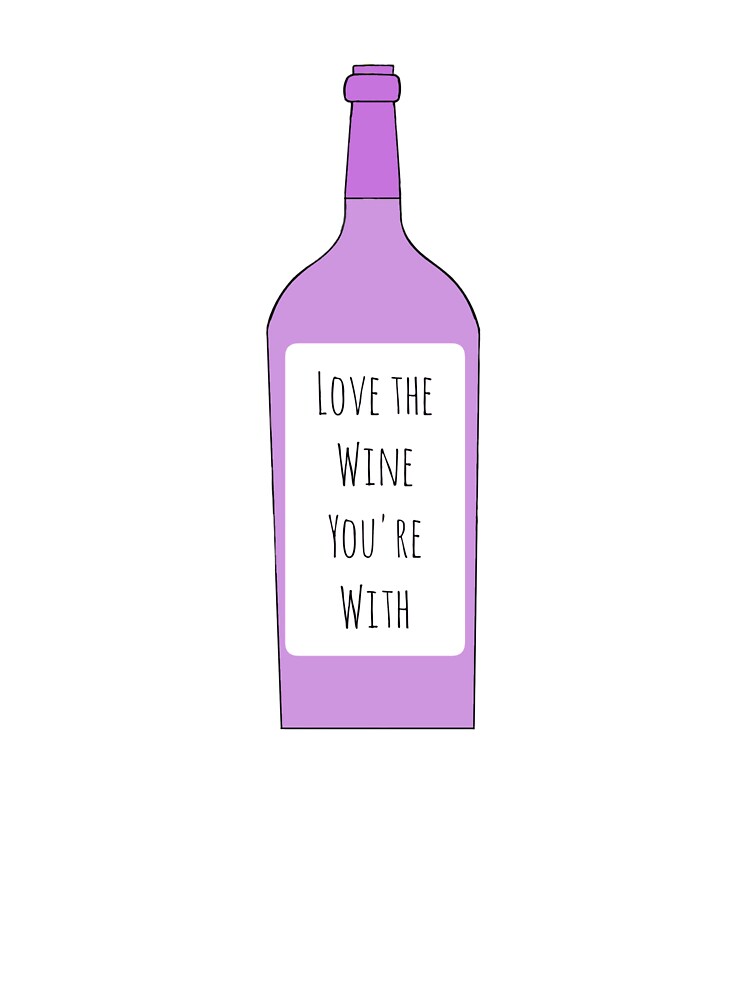 Love The Wine You're With by AyateeArt