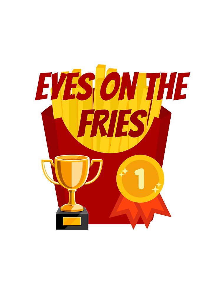 Food Pun Eyes on the Fries by bububabuinc