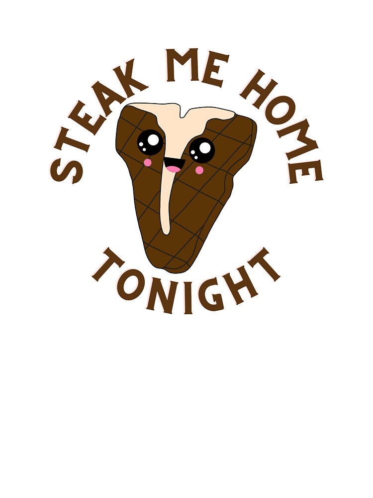 Food Pun Steak Me Home by bububabuinc