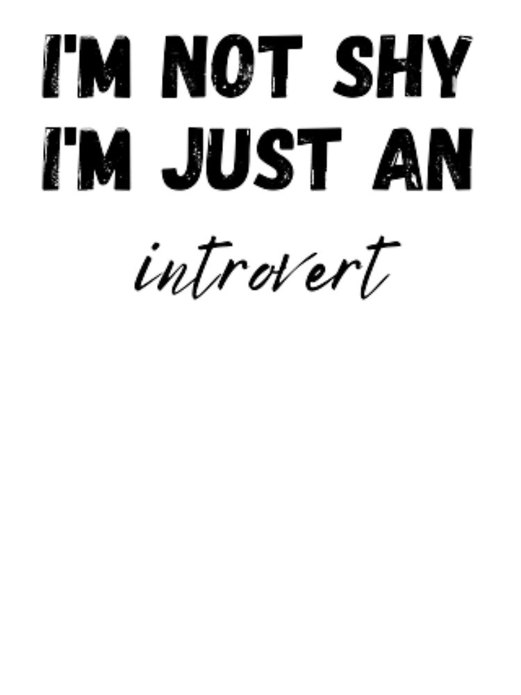 I'm not shy I'm just an introvert, for an introvert by TeePassion