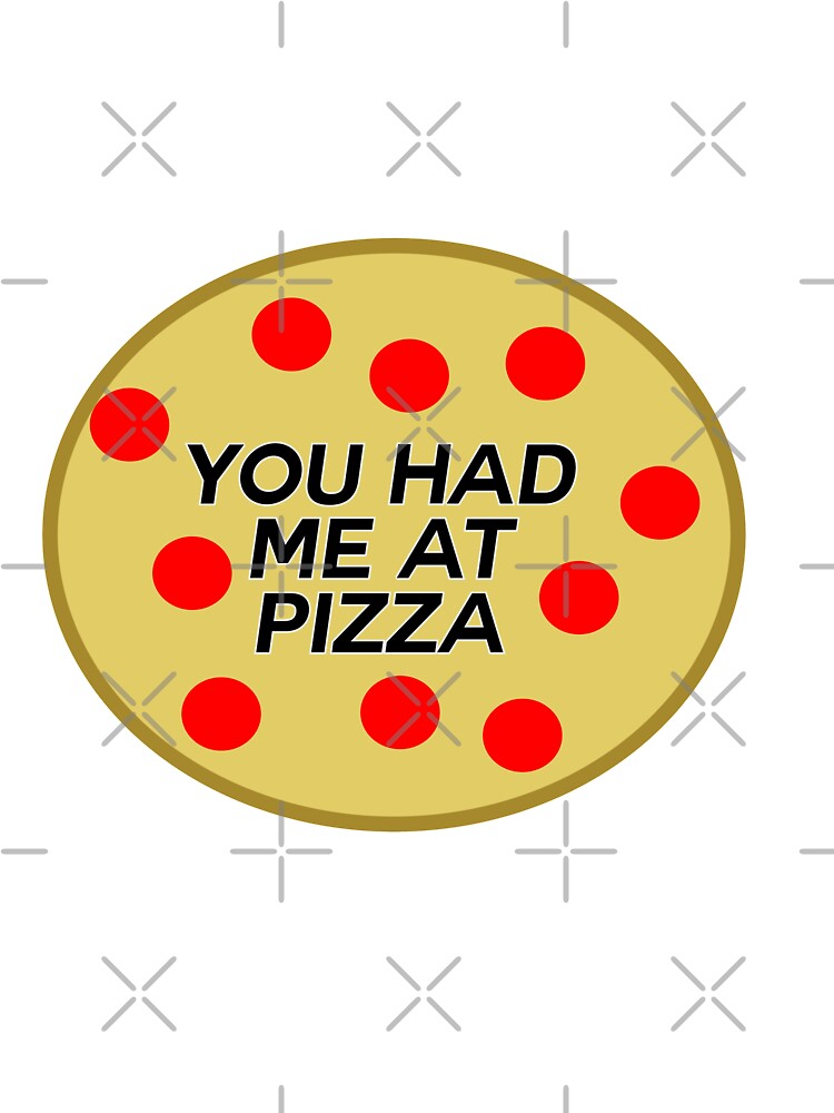 CUTE YOU HAD ME AT PIZZA by RetroPlaceee