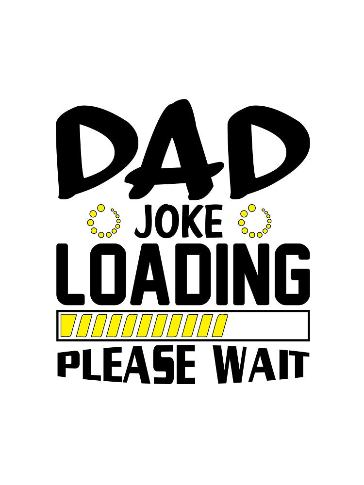 Funny DAD JOKE LOADING by Yakuzads