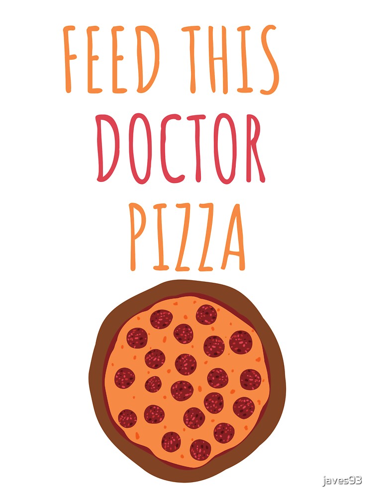 Feed this doctor pizza by javes93