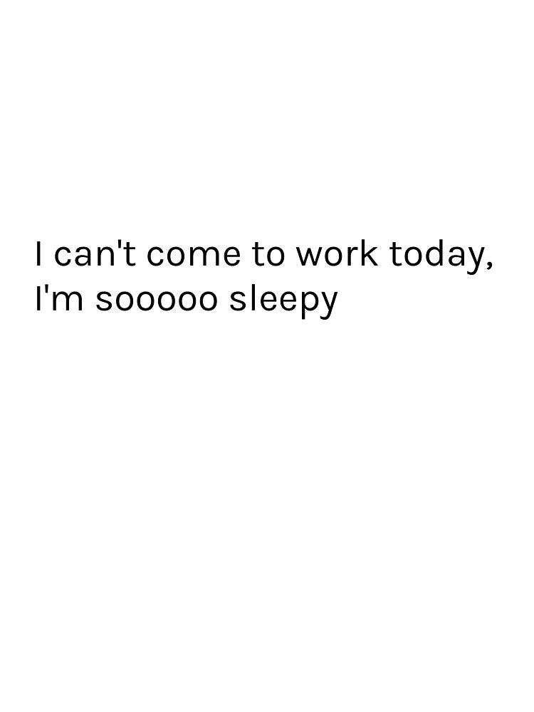 Can't come to work today I'm sleepy by Magnetarium