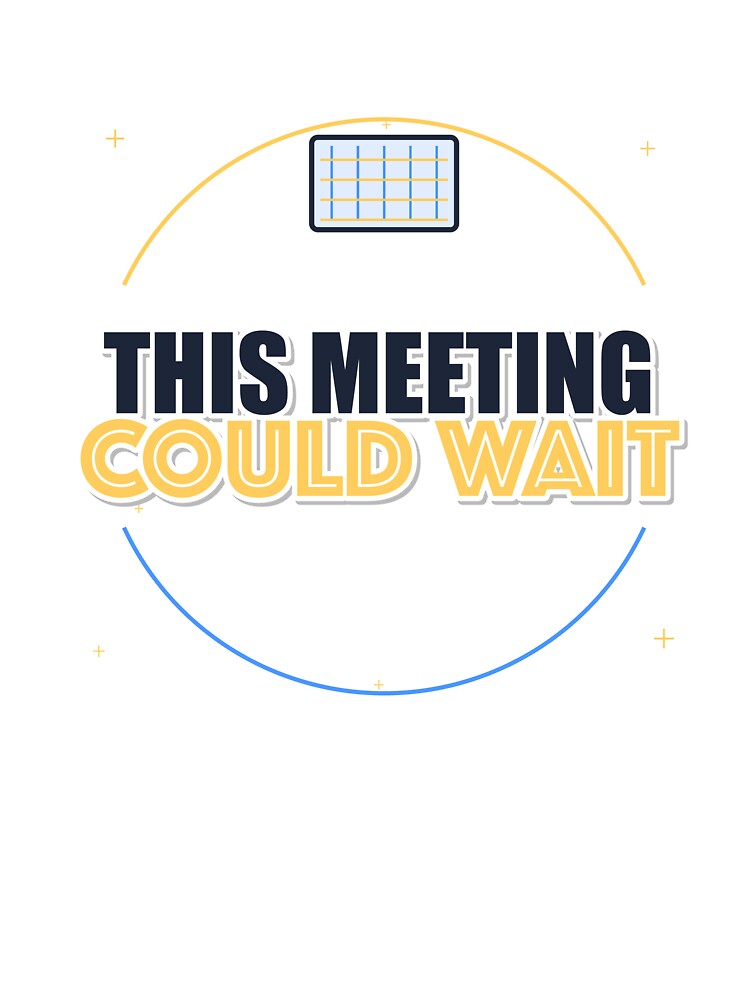 This Meeting Could Wait by IllumeInk
