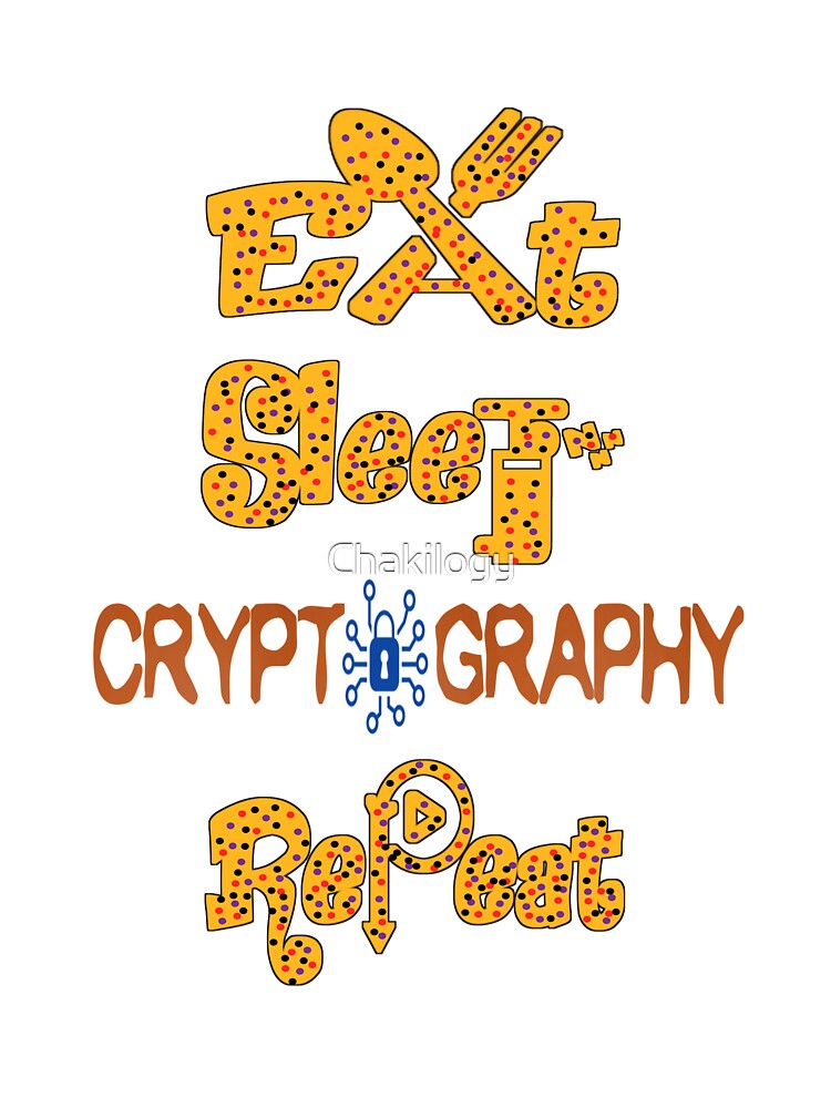Eat sleep cryptography repeat, by Chakilogy
