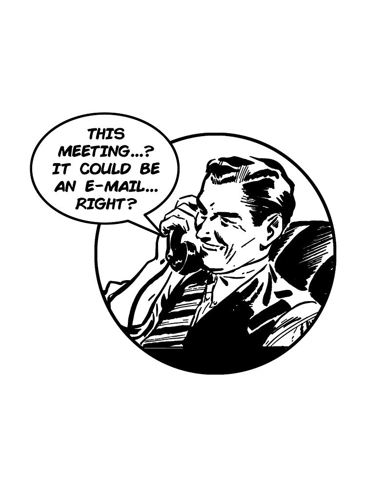 This Meeting Could Be An E-Mail by joshpincus