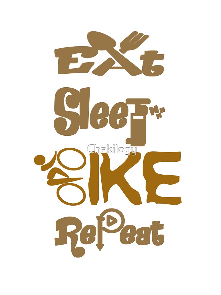 Eat sleep bike repeat, by Chakilogy
