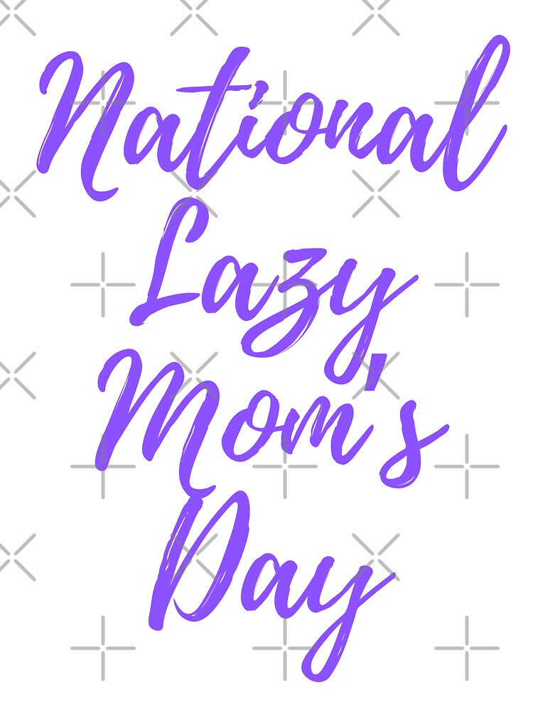 National Lazy Mom's Day by Simo0455