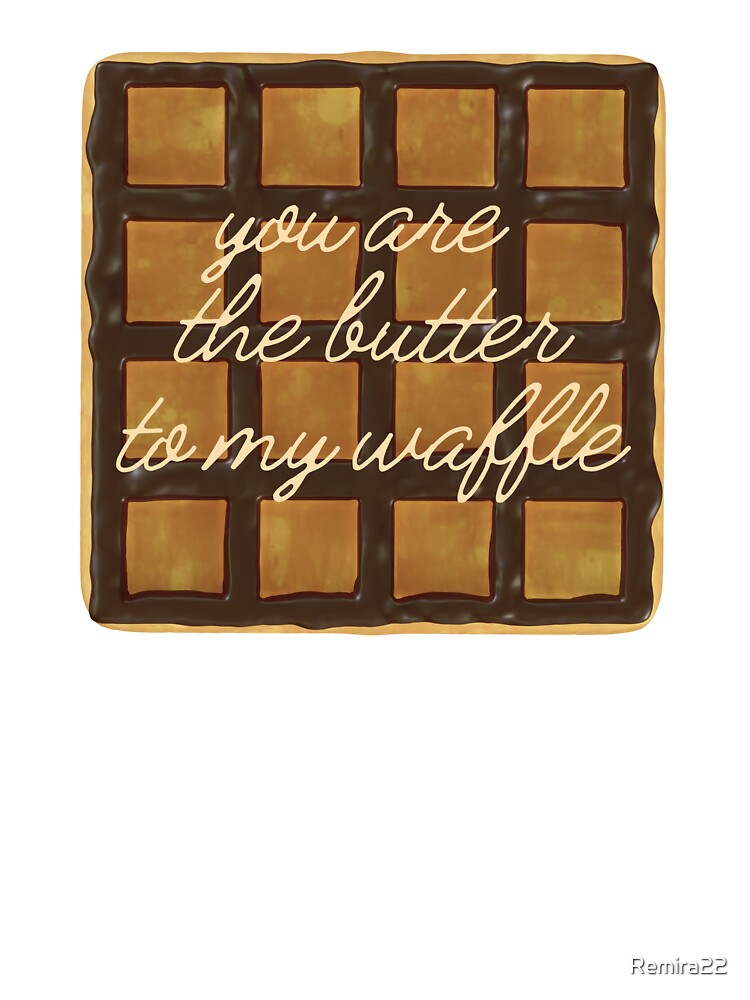 The Butter to my Waffle by Remira22