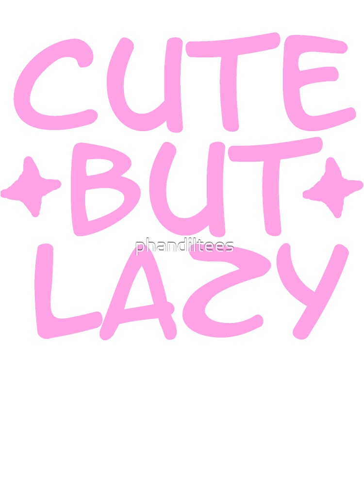 Cute But Lazy by DoodleDashCollective