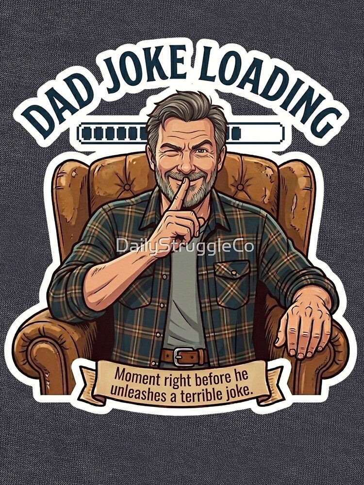 Dad Joke Loading: Terrible Joke Incoming - Funny Dad Design by DailyStruggleCo