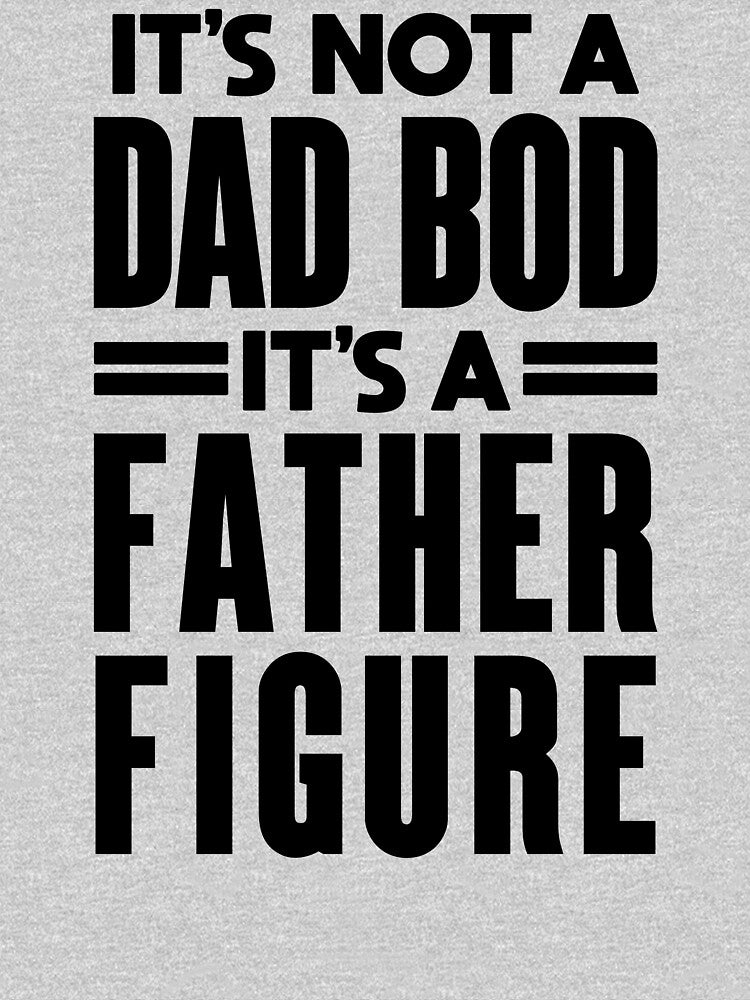 Father Figure: Funny Dad Bod Design by hadleyfoo