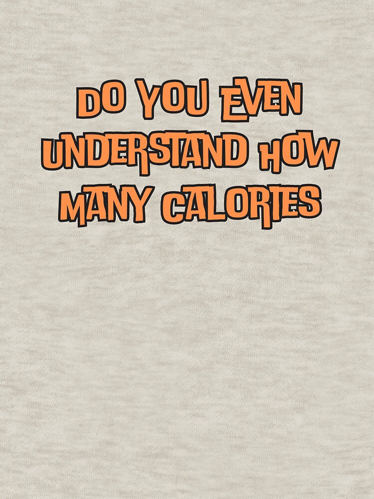 Do You Even Understand How Many Calories by ladylalitafanta