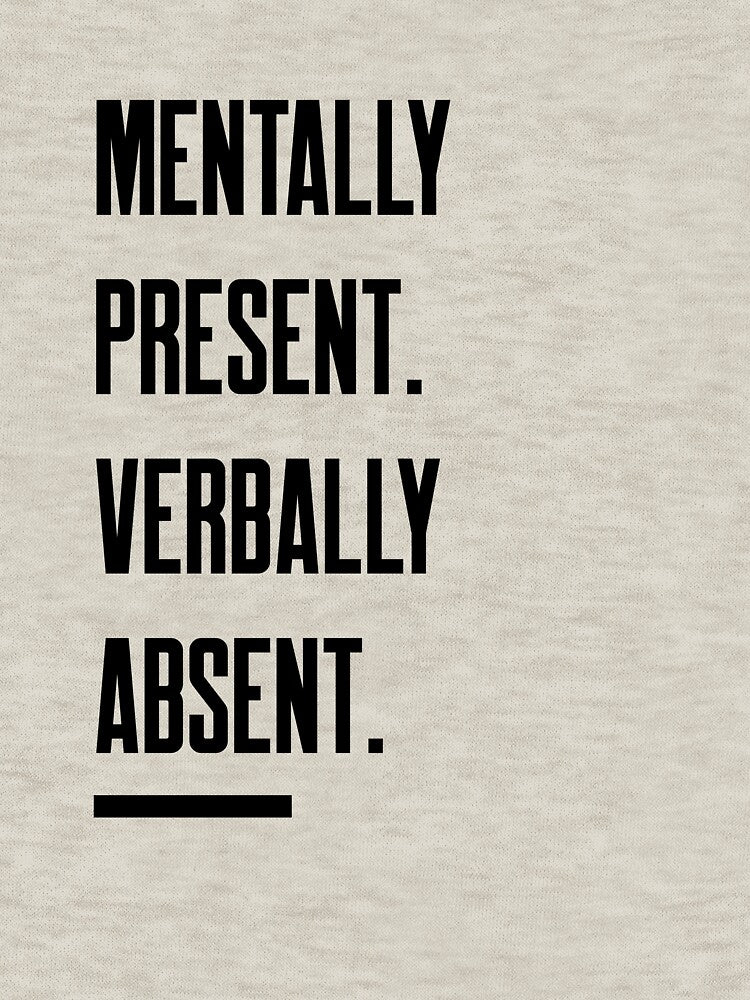 Mentally Present Verbally Absent Introvert by AvasTees