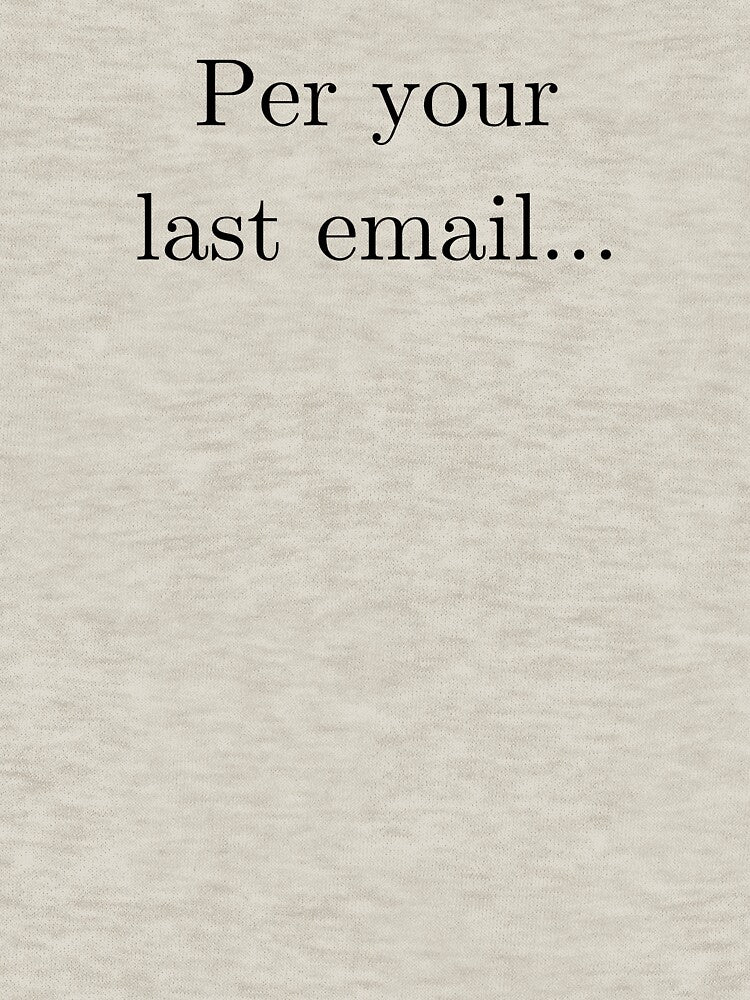 Per Your Last Email... by sandycoconuts