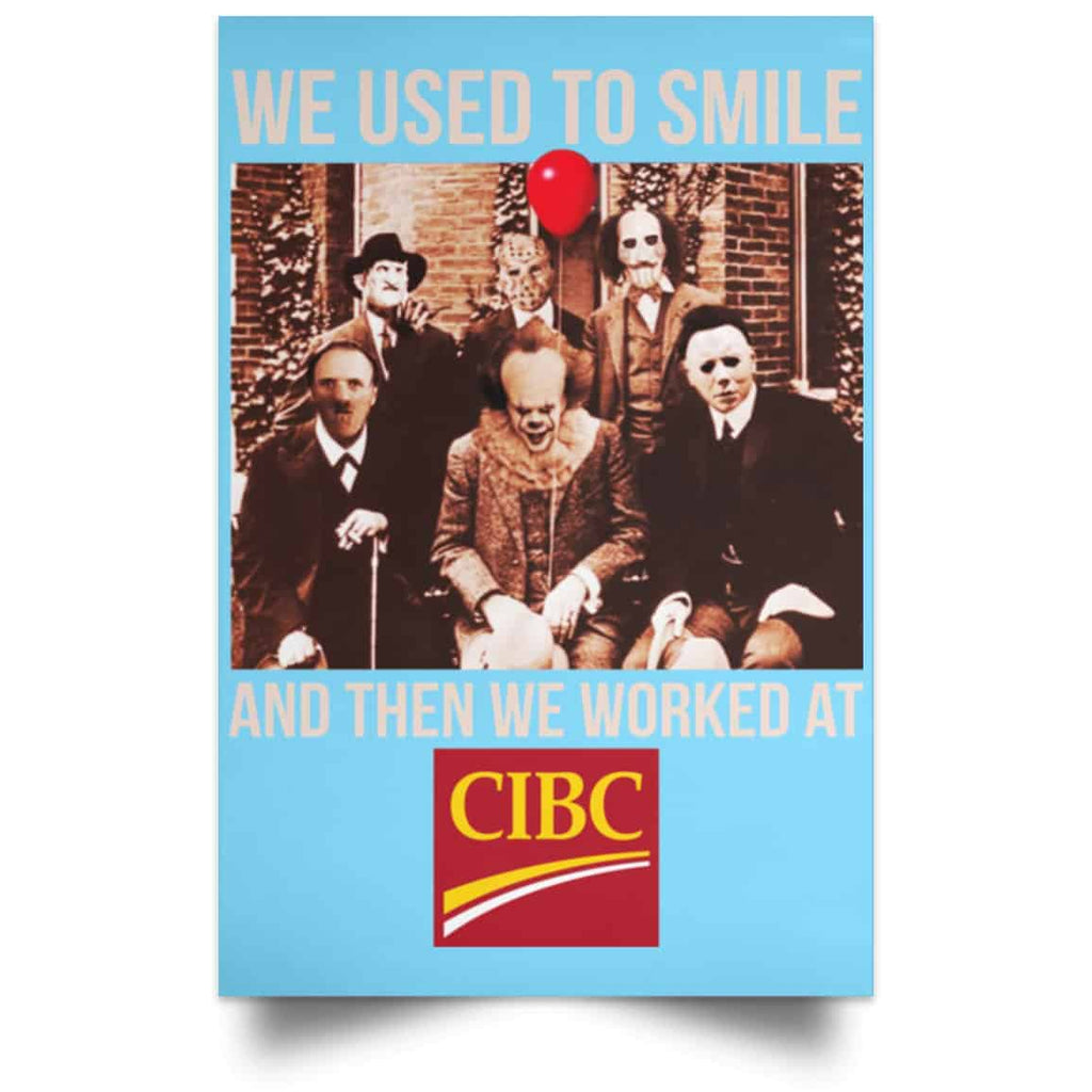 We Used To Smile And Then We Worked At CIBC Posters