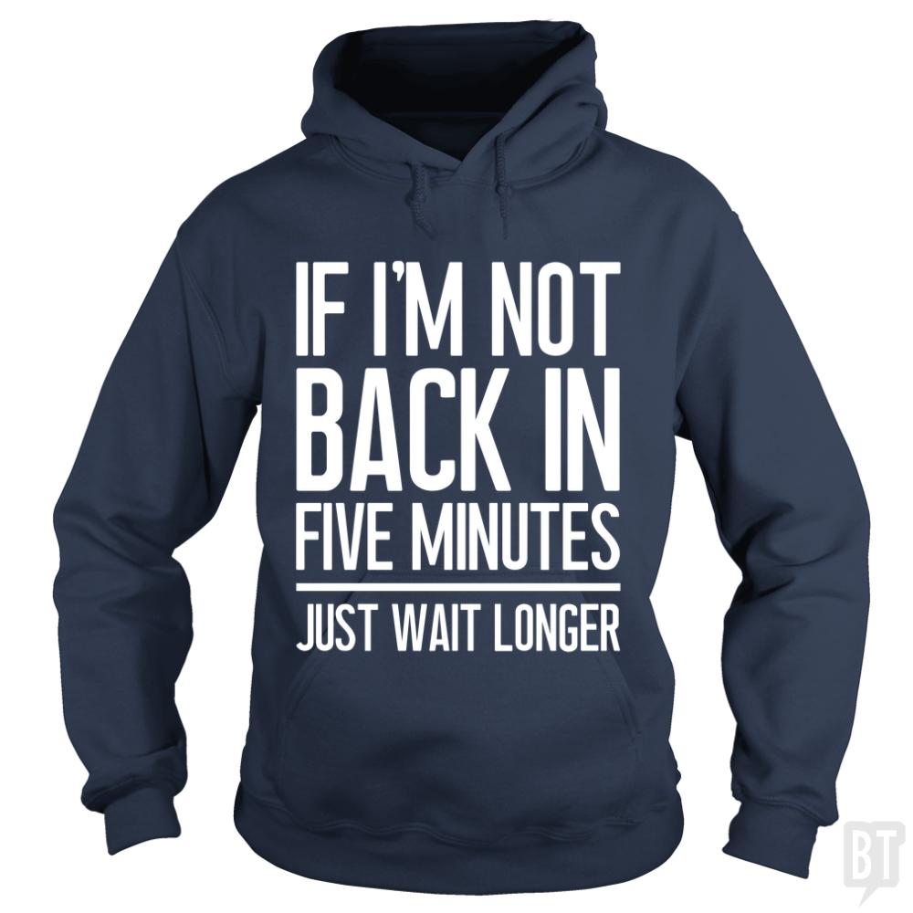 Back In Five Minutes Hoodie