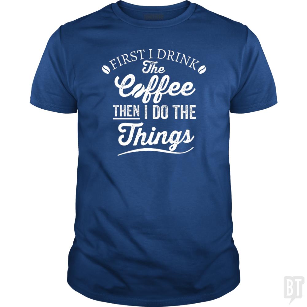 Drink Coffee Then Do The Things