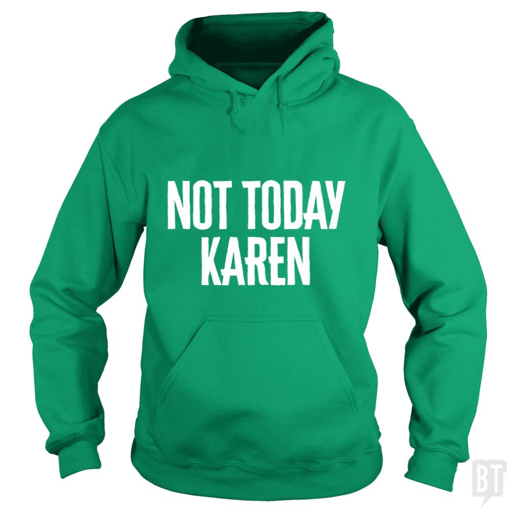 Not Today Karen Hoodie
