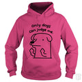 Only Dogs Can Judge Me Hoodie
