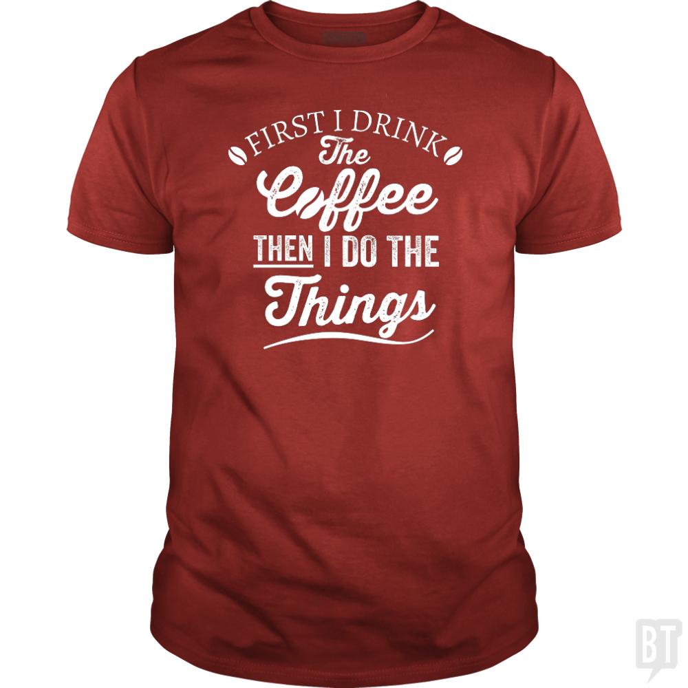 Drink Coffee Then Do The Things