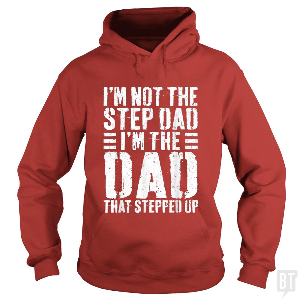 Mens Im Not The Step Dad Im The Dad That Stepped Hoodie