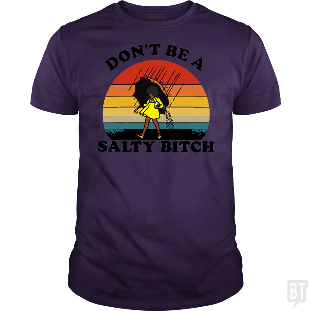 Don't Be A Salty Bitch