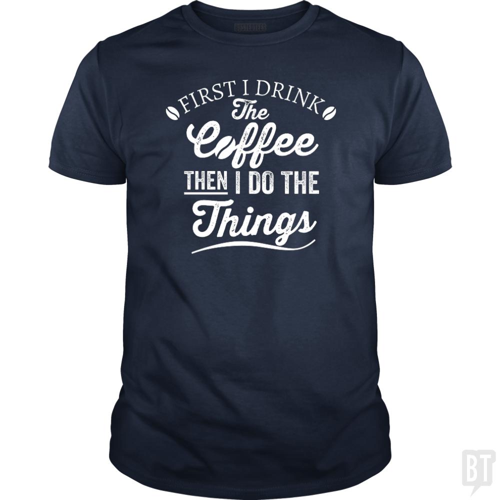 Drink Coffee Then Do The Things