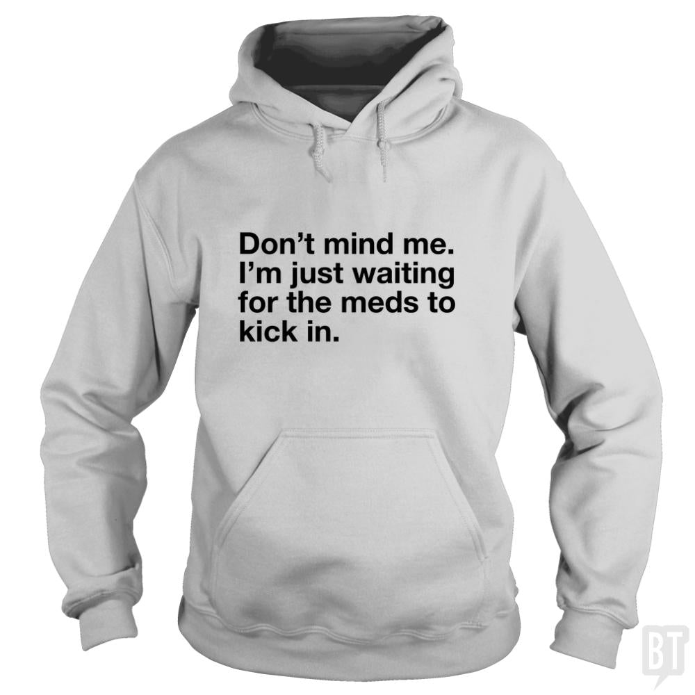 Dont Mind Me... Hoodie