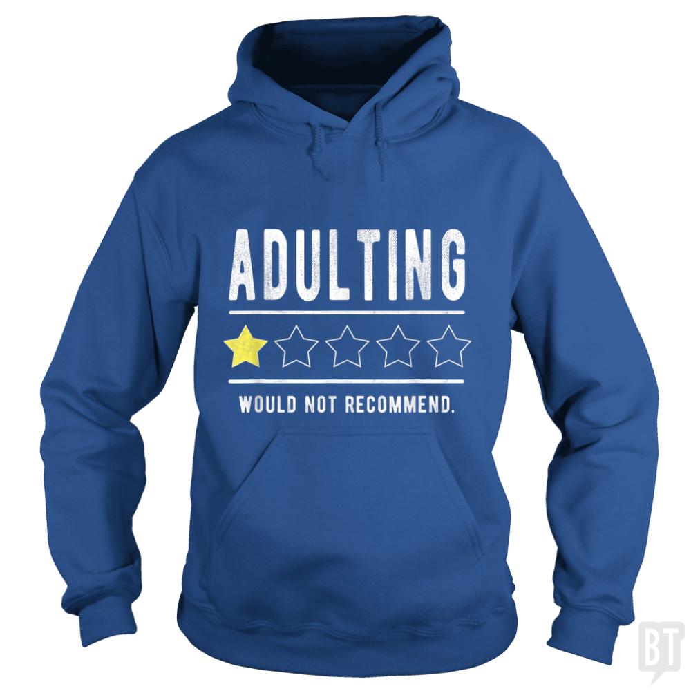 Adulting Would Not Recommend Hoodie