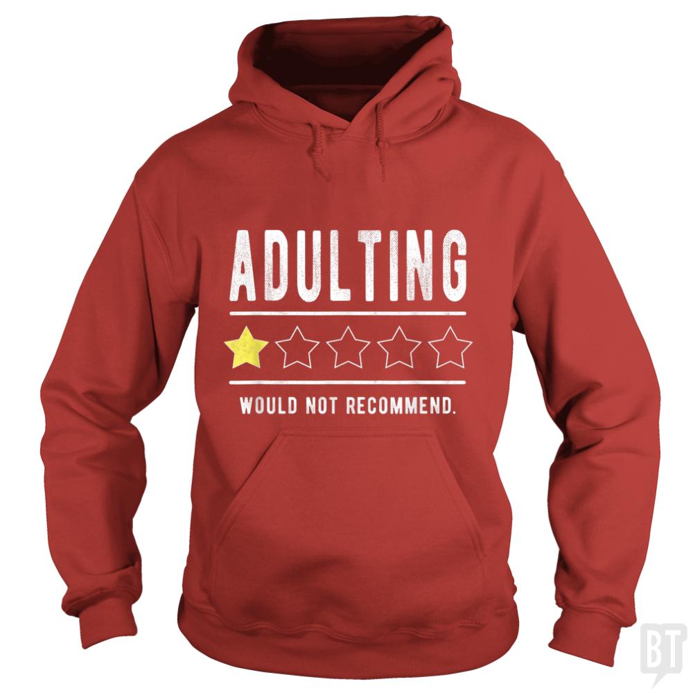 Adulting Would Not Recommend Hoodie