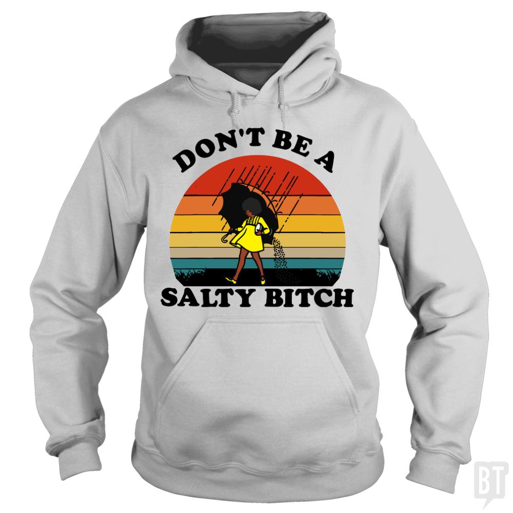 Don't Be A Salty Bitch Hoodie